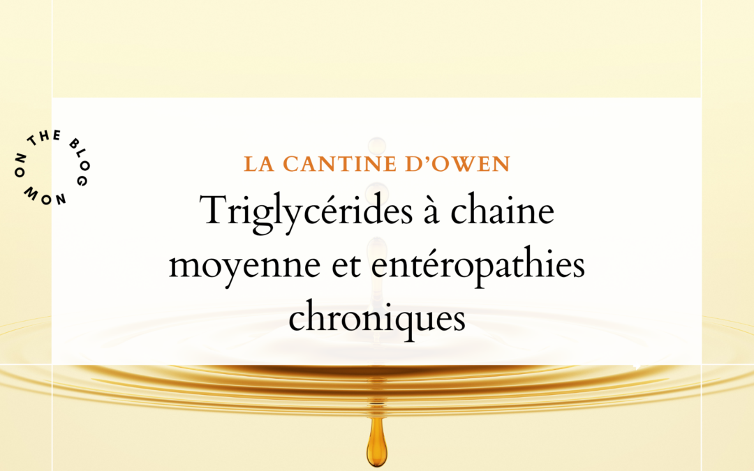 Triglycérides à chaîne moyenne et entéropathies